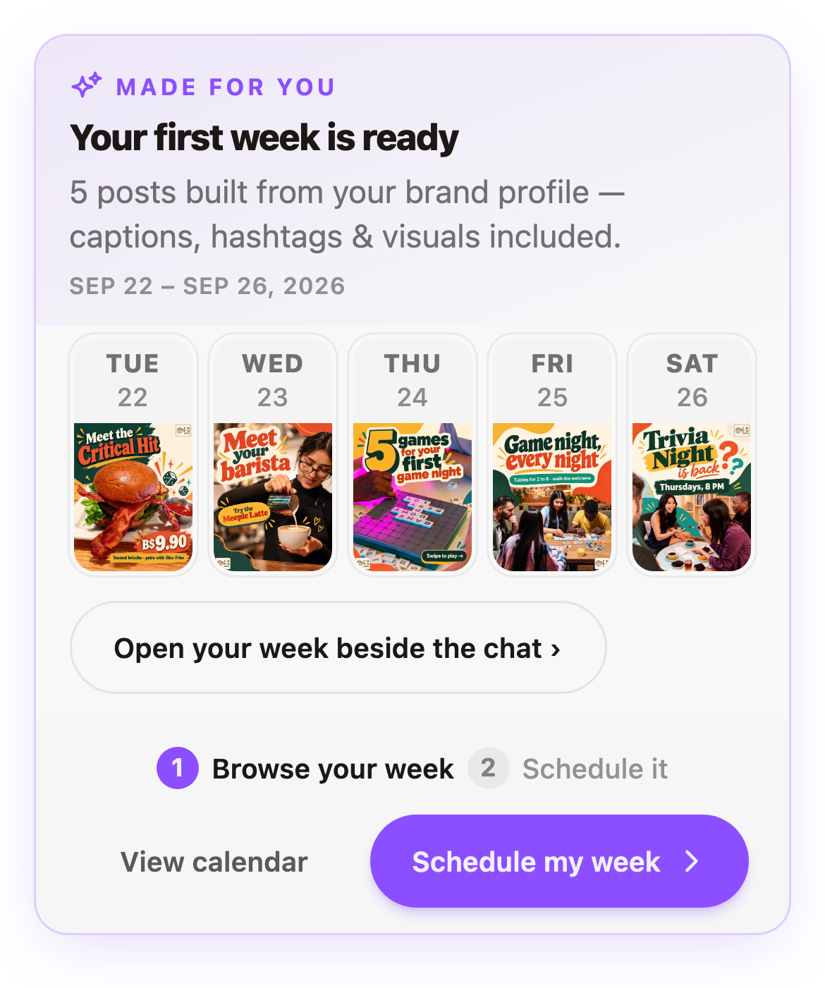 Your first week is ready: five posts built from the brand profile, with a Schedule my week button